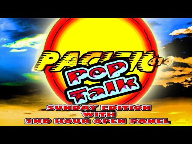 PACIFIC414 Pop Talk Sunday Edition with 2nd Hour Open Panel - Pop Culture & Entertainment News