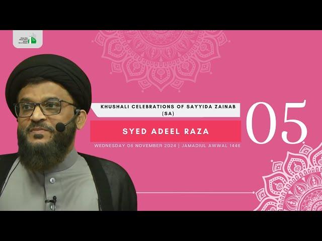 05th Night Of Jamadiul Awwal 1446 | Syed Adeel Raza | Khushali Maulud Of Sayyida Zainab | 06/11/2024