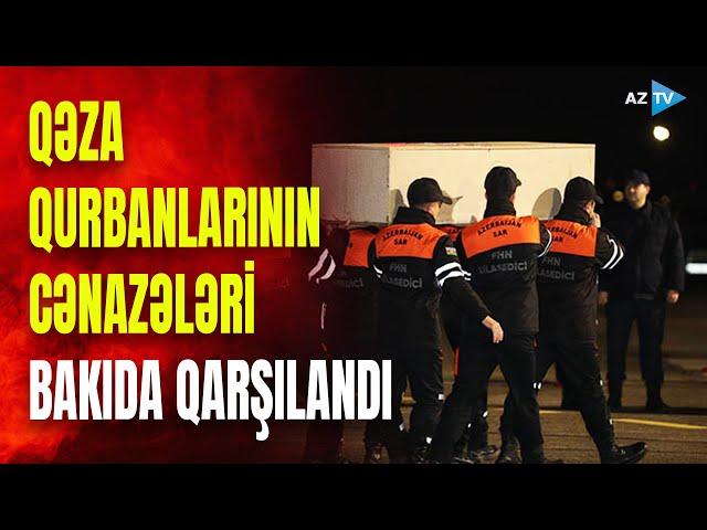 Qəzada həlak olanların nəşləri Bakıda belə qarşılandı - BİRBAŞA BAĞLANTI