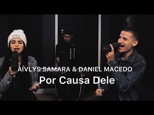 Aívlys Samara feat. Daniel Macedo - Por Causa Dele (COVER)