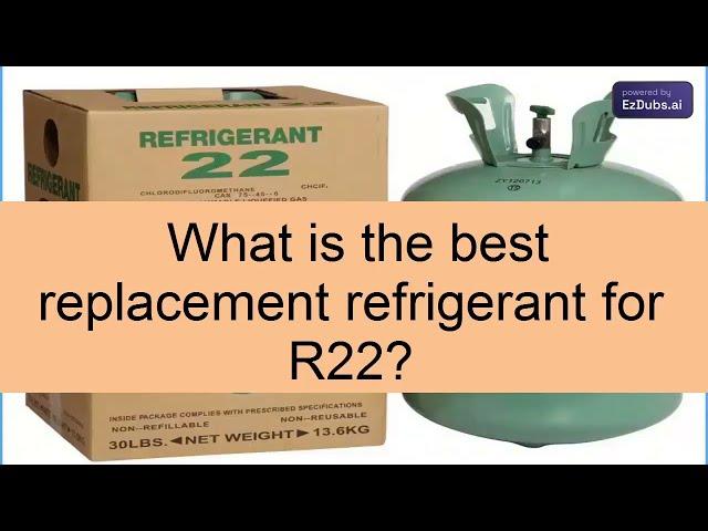 Best replacement for r22 refrigerant gas in refrigeration and air-conditioning