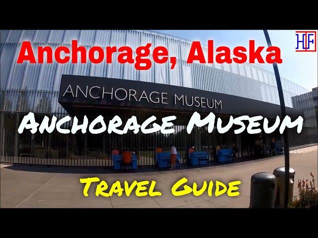 Anchorage Museum – Anchorage, Alaska (TRAVEL GUIDE) | Episode# 4