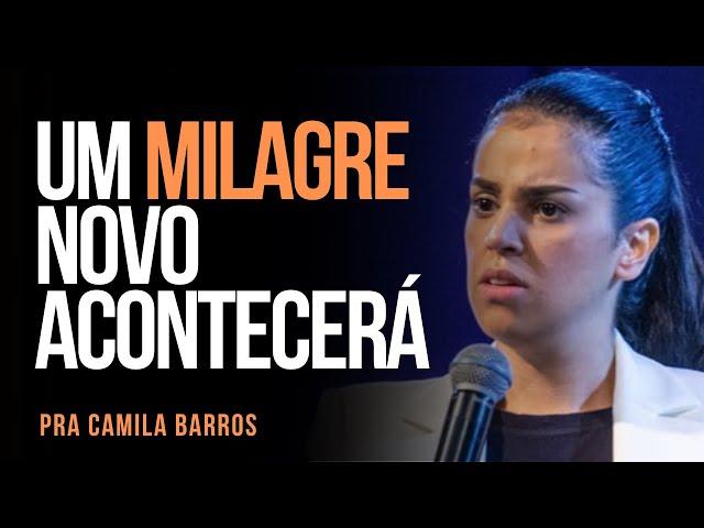 Pra Camila Barros - UM MILAGRE NOVO ACONTECERÁ