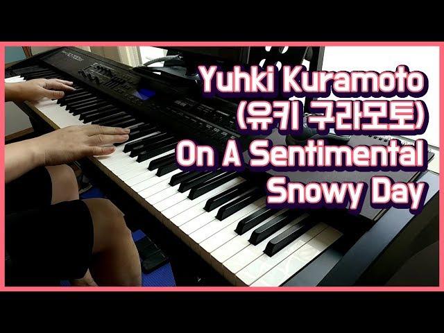 Yuhki Kuramoto 「On A Sentimental Snowy Day」 piano play by 앙뮤(angmyu)