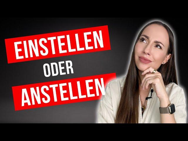 Was ist richtig: EINSTELLEN oder ANSTELLEN? (deutsche Grammatik | Wortschatz | trennbare Präfixe)