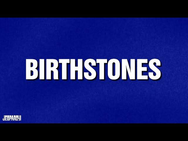 Birthstones | Category | JEOPARDY!