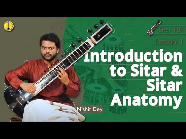 Introduction to Sitar & Sitar Anatomy- Nishit Dey | Sitar Lesson: 1 | English | Gurukul Music
