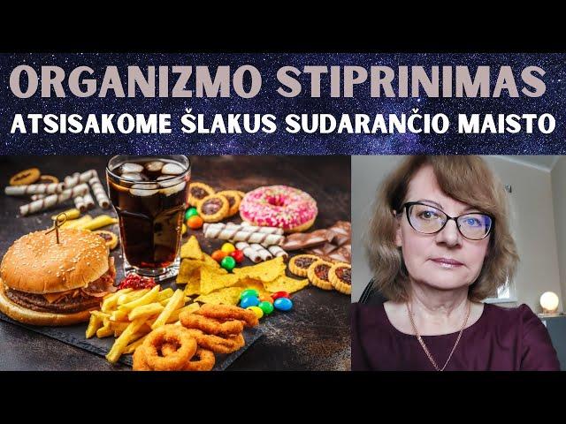 Organizmo stiprinimas: atsisakome šlakus sudarančio maisto