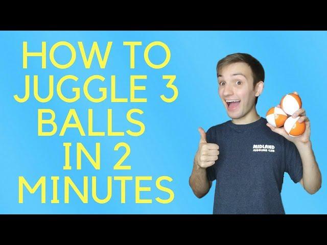 How to Juggle 3 Balls IN TWO MINUTES (Step by Step Tutorial)