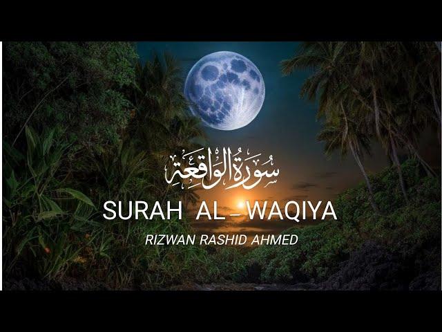 Surah Al -Waqiah ||Rizwan Rashid Ahmed|| (سورۃ الواقعہ )