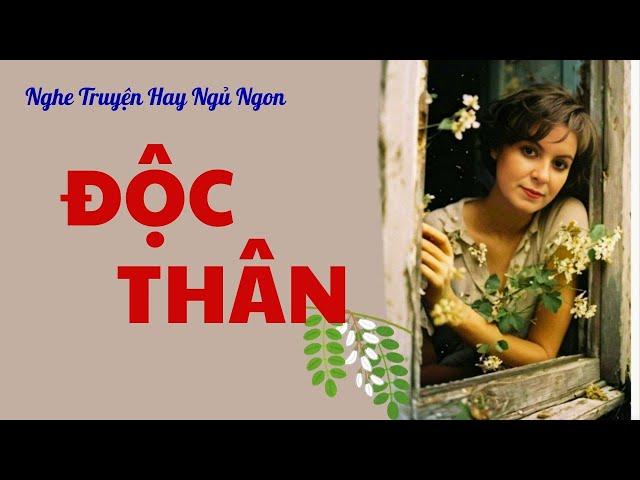 [RẤT HAY] Truyện Về Một Người Đàn Ông Thích: ĐỘC THÂN | Nghe Truyện Hay Ngủ Ngon