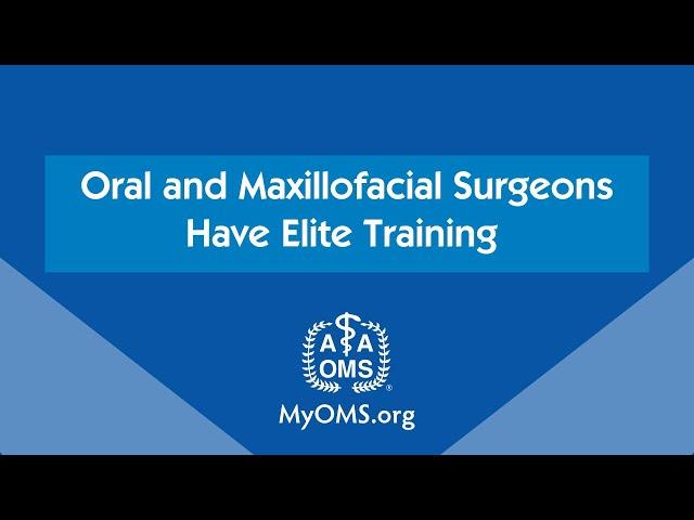 Oral and Maxillofacial Surgeons Have Elite Training