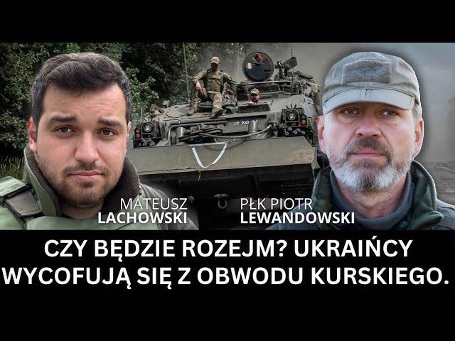Czy będzie rozejm? Ukraińcy wycofują się z obwodu kurskiego. płk Piotr Lewandowski i M. Lachowski.