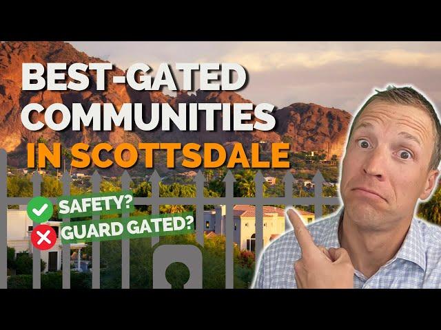 Top 5 Gated Communities in Scottsdale AZ | Pros and Cons of Gated Communities | Living in Scottsdale