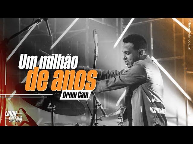 UM MILHAO DE ANOS - THEO RUBIA | DRUMCAM | LAION CAETANO