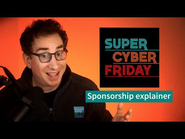 CISO Series' Super Cyber Friday Sponsorship Explained
