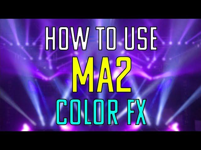 How to use MA2 - Color FX