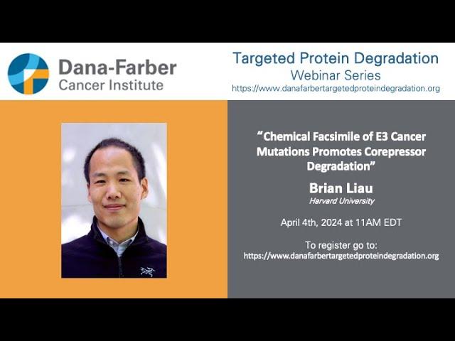 Brian Liau - Dana-Farber Targeted Degradation Webinar Series