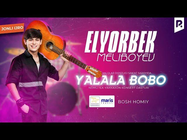 Elyor Meliboyev - Yalala bobo nomli konsert dasturi 2023