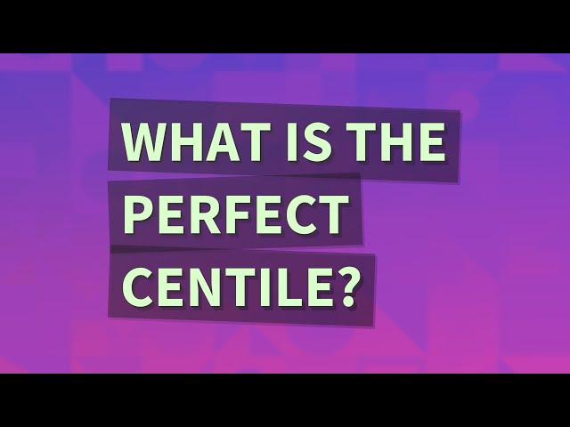 What is the perfect centile?