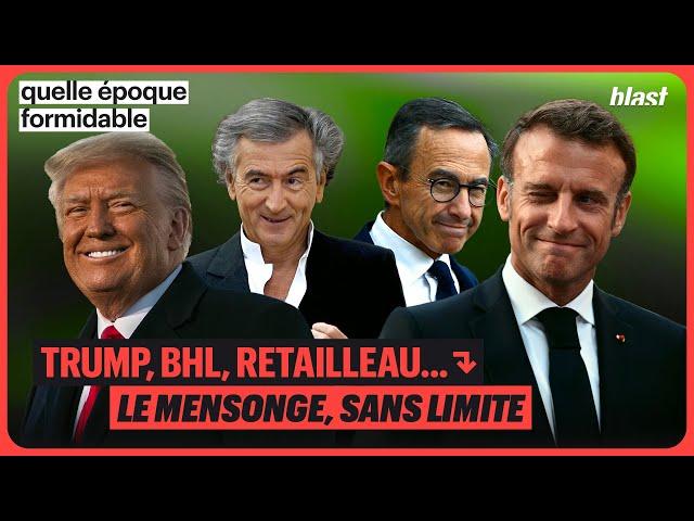 TRUMP, BHL, RETAILLEAU :  LE MENSONGE, SANS LIMITE