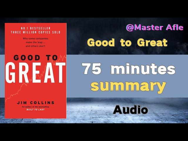 Summary of Good to Great by Jim Collins | 75 minutes audiobook summary