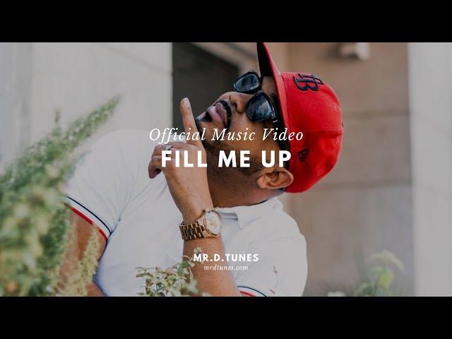 Mr.D.Tunes - Fill Me Up (Official Video)