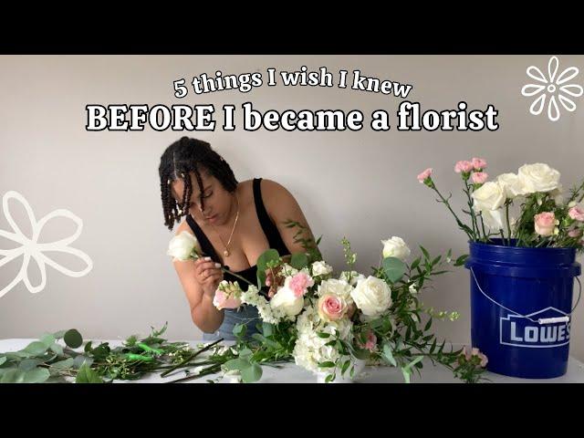 5 Things I wish I Knew BEFORE I Became a Florist