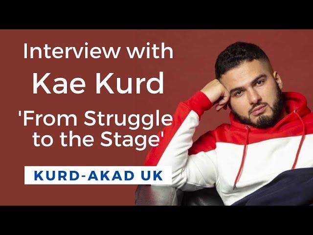 Kurd-Akad UK's interview with Kae Kurd | From Struggle to the Stage