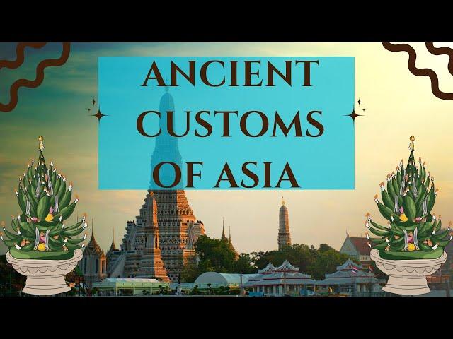 Asian Countries   Ancient Customs in Asia  A Journey Through time #AncientCustoms #AsiaHistory