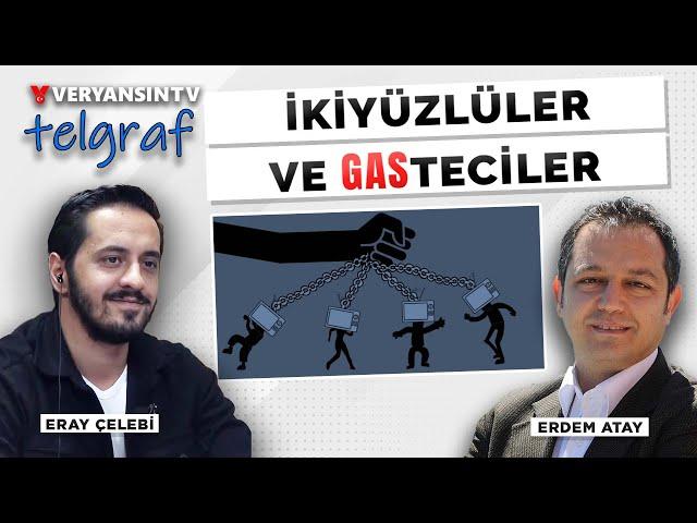 İkiyüzlüler ve gasteciler | Telgraf | Erdem Atay - Eray Çelebi