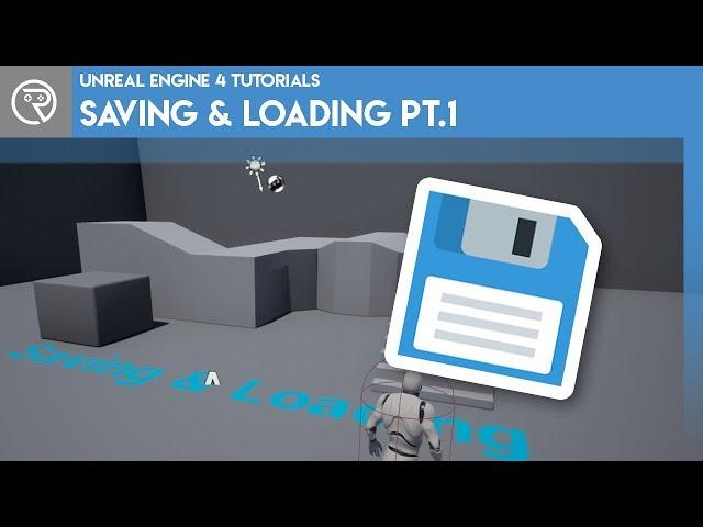 Unreal Engine 4 Tutorial - Saving & Loading Pt.1 Basics