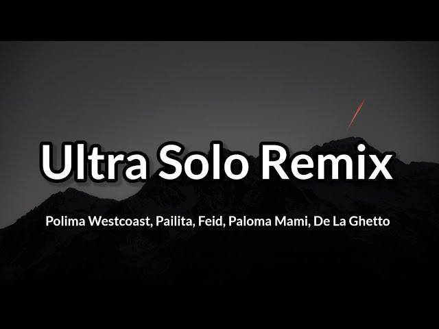 Polima Westcoast, Pailita, Feid, Paloma Mami, De La Ghetto - ULTRA SOLO REMIX (letra lyrics)