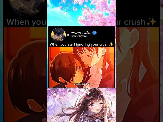 when you start ignoring your crush #anime #animeedit #animerlover #romantic #love