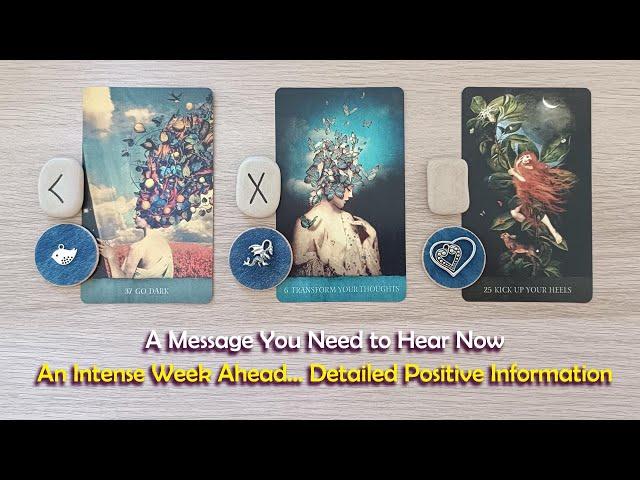 A Message you Need to Hear Nowwith detailed positive information about the week!
