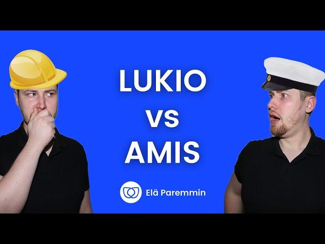 Lukio vai amis? Kumpi valita? Omia kokemuksiani.