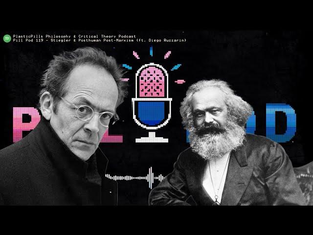 Bernard Stiegler & Posthumanist Post-Marxism (ft. Diego Ruzzarin)