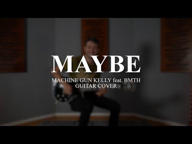 @mgk - MAYBE feat. @BringMeTheHorizon - Guitar Cover