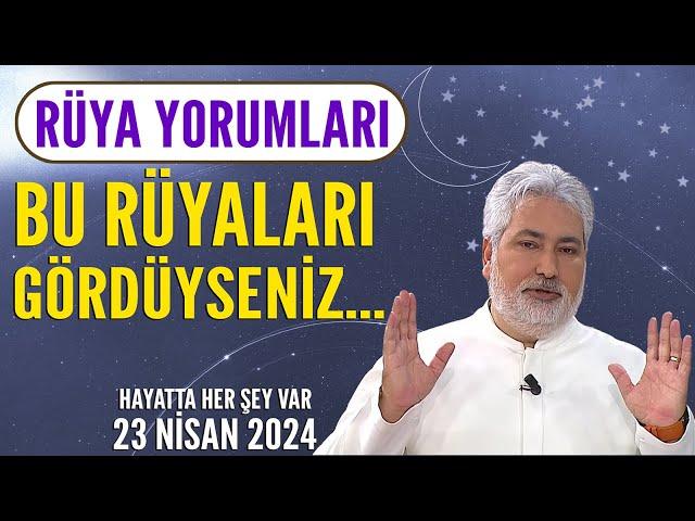 Eğer bu rüyaları gördüyseniz... Mehmet Emin Kırgil yaptığı rüya yorumları şaşırtıyor! 23 Nisan 2024