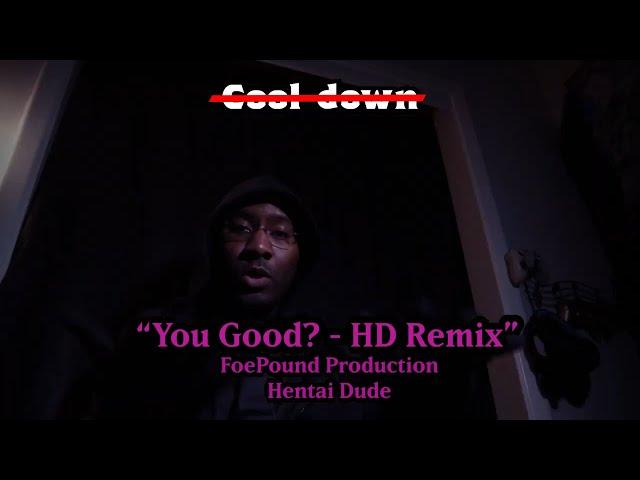 FoePound Production - You Good? - HD Remix (Prod. Hentai Dude)