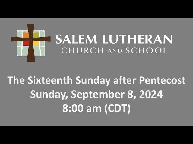 September 8, 2024—The Sixteenth Sunday after Pentecost at Salem Lutheran Church & School, Affton, MO