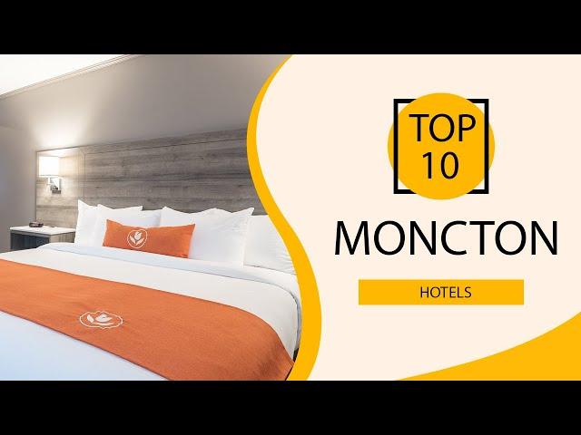 Top 10 Best Hotels to Visit in Moncton | Canada - English