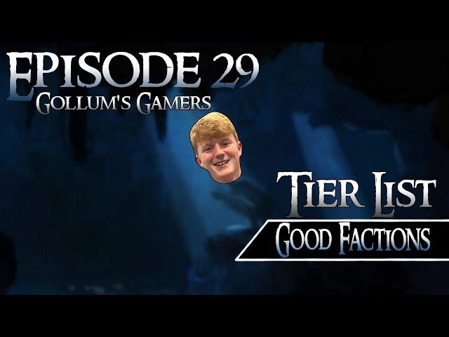 Good Factions Tier List - Gollum's Gamers Podcast Episode 29 | MESBG