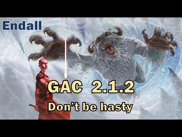 GAC 2.1.2 - Don't be hasty