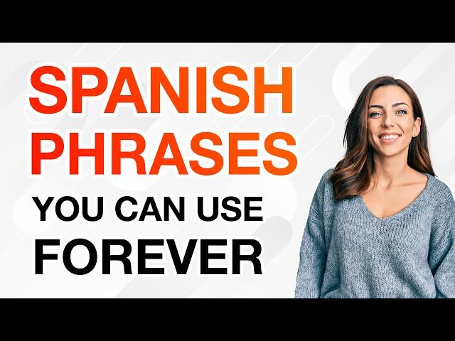 650 SPANISH PHRASES YOU CAN USE FOREVER — Listen repeatedly and learn easily