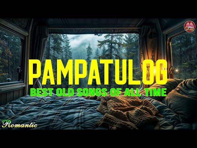 PAMPATULOG 2024 (Lyrics) BEST OLD LOVE SONGS | when you are alone in your bedroom and it is raining