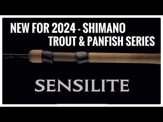 NEW FOR 2024 - SHIMANO SENSILITE TROUT & PANFISH SERIES