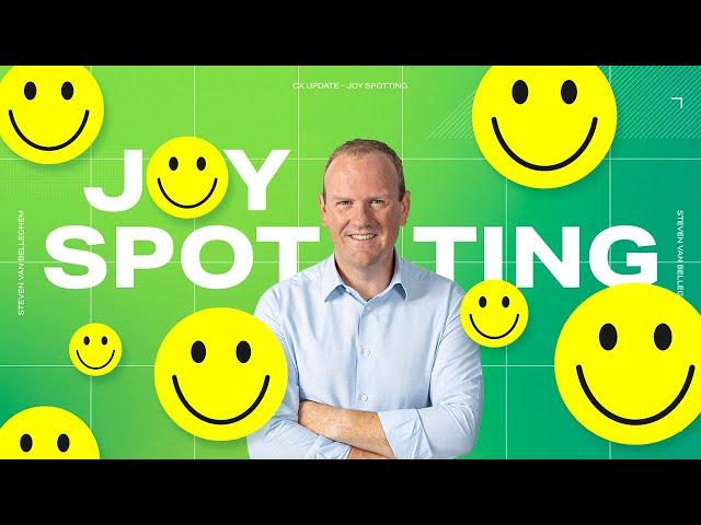 CX Tip: Go JOY SPOTTING in your company!  by Steven Van Belleghem