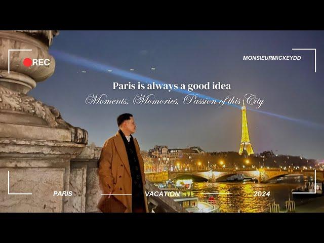 Paris Is Always a Good Idea || Paris Vacation 2024 || Monsieurmickeydd