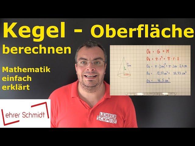 Kegel - Oberfläche berechnen | Geometrische Körper | Mathematik - einfach erklärt | Lehrerschmidt